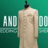 Do’s and Don’ts For Wedding Sherwani