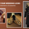 Complete Your Wedding Look: Styling Tips for Sherwani and Accessories