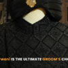 Why the Sherwani is the Ultimate Groom’s Choice